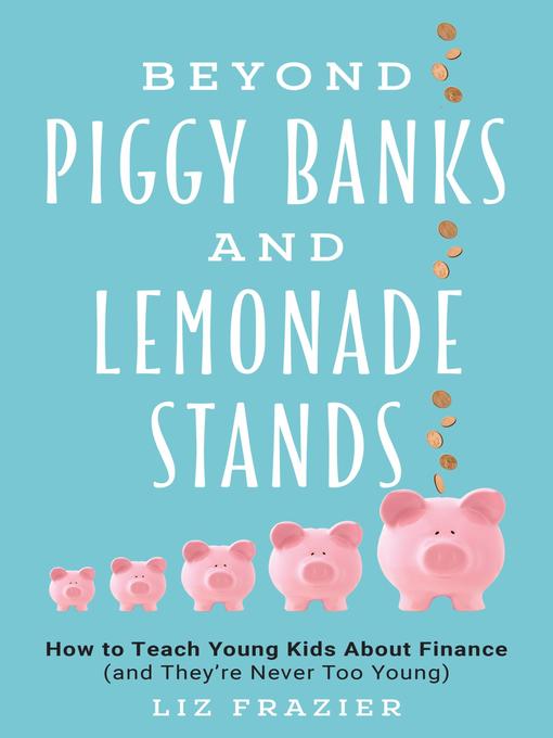 Title details for Beyond Piggy Banks and Lemonade Stands by Liz Frazier - Available
